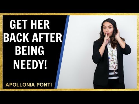 How To Get Her Back After Being Needy. #1 Thing You Must Do!