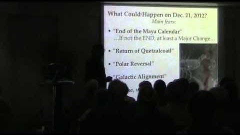 2012: Not the End of the World Yet, Part 1 (of 8) Mayan Lecture