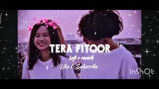Tera Fitoor Lofi Reverb Like Subscribe