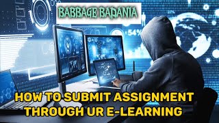 HOW TO SUBMIT ASSIGNMENT THROUGH UR E-LEARNING PLATFORM