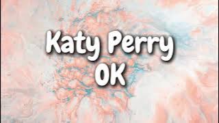 Download lagu Katy Perry - OK (Lyrics)