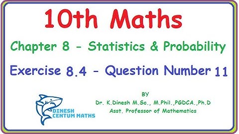10th Maths | Chapter 8 - Statistics & Probability | Exercise 8.4 | Question Number 11