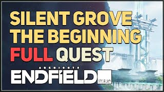 Silent Grove The Beginning FULL QUEST Arknights Endfield