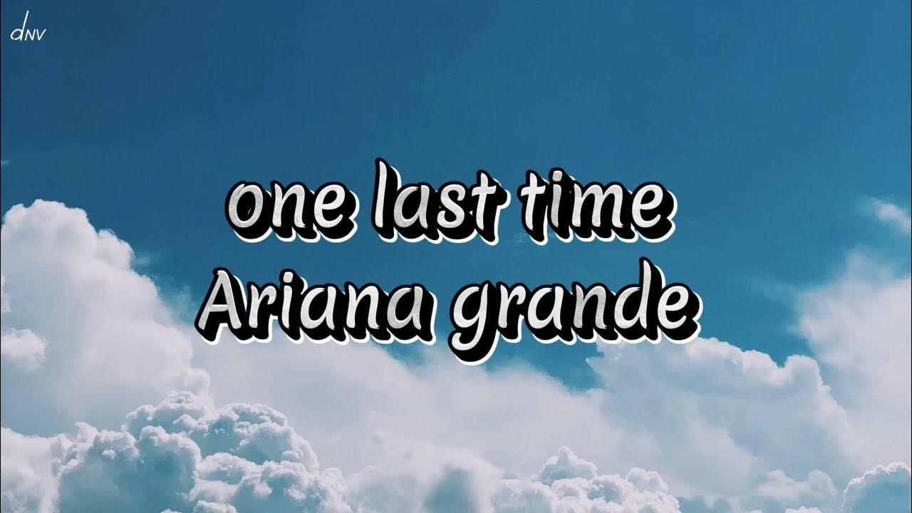 One Last Time Ariana Grande Deutsche übersetzung Ariana Grande - One Last Time (Lyrics) - YouTube