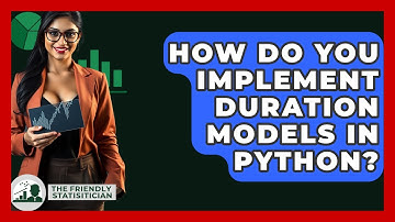 How Do You Implement Duration Models In Python? - The Friendly Statistician