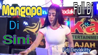 LIVE FULL DJ MENGAPA MASIH DI SINI FDJ DEVI KITTY
