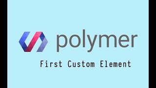 Polymer 3.0 Tutorials in Hindi #08 | first custom element