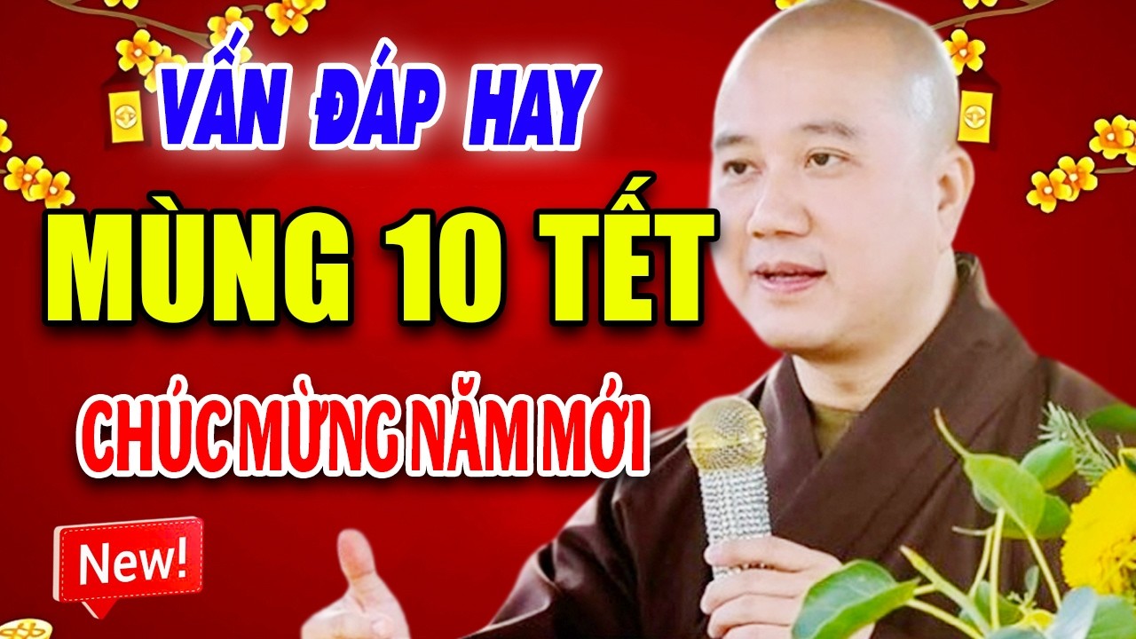 Vấn Đáp Hay MÙNG 10 TẾT 2026 Chúc Mừng Năm Mới Vạn Sự Như Ý - Thầy Thích Pháp Hòa