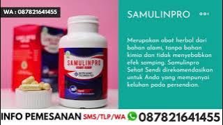 SamulinPro Obat Herbal yg Ampuh Atasi Nyeri Sendi,Pengapuran Tulang Sampai Rematik dlm Waktu SINGKAT