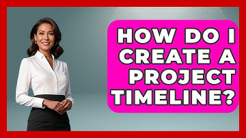 How Do I Create A Project Timeline? - The Time Management Pro