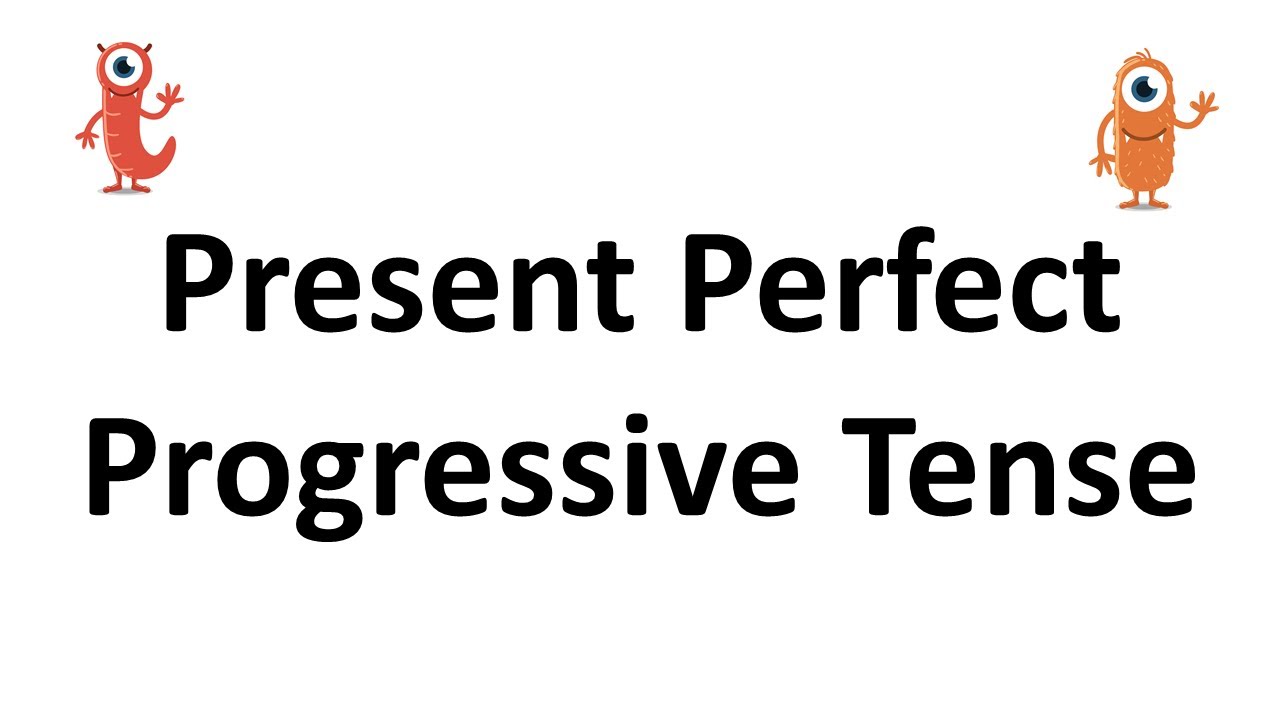 Present perfect progressive tense