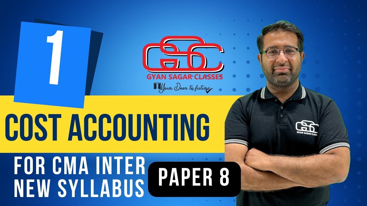 COST ACCOUNTING LECTURE 1 | CMA INTER NEW SYLLABUS | GYAN SAGAR CLASSES ...