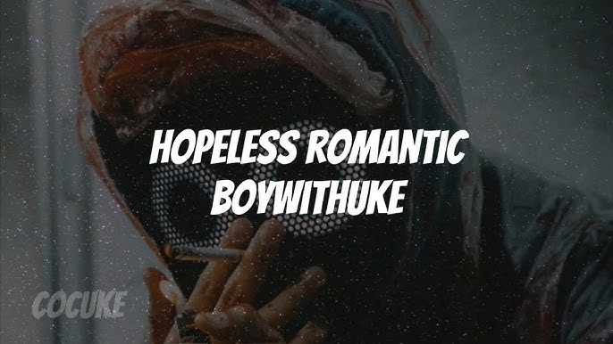 Stream Hopeless Romantic (Extended) - BoyWithUke by BoyWithUke Fans