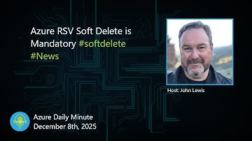 Azure RSV Soft Delete is Mandatory - Azure Daily Minute Podcast - 08-DEC-2025