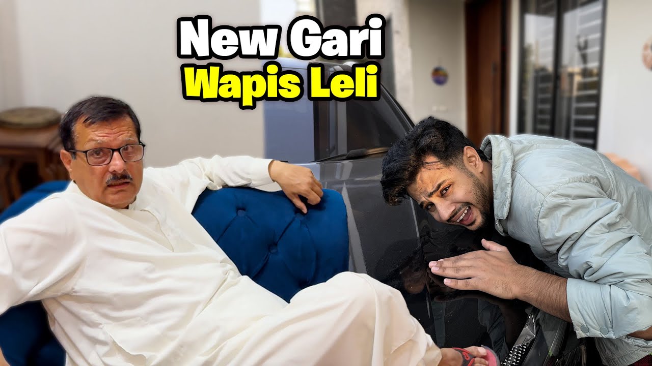Abu Ne Mere Se New Car Wapis Cheen Li😭😭 || Bohat Bezti Hui