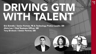 Driving GTM Efficiency through Optimizing Talent