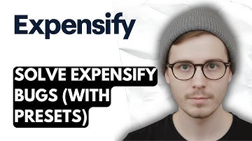 How To Solve Expensify Bugs (with Presets) [2025 Guide]