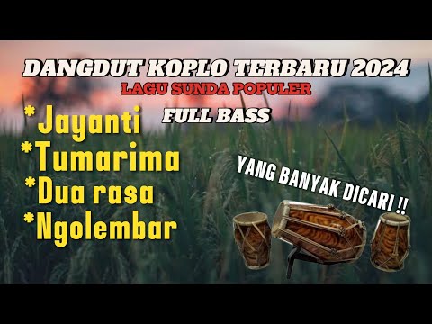 KUMPULAN LAGU SUNDA TERPOPULER KOPLO || DANGDUT KOPLO TERBARU 2024 FULL BASS |  FULL ALBUM TERBARU