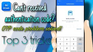 CAN'T RECEIVED AUTHENTICATION CODE IN GCASH | OTP CODE PROBLEM SOLVED! TOP 3 TRICKS TO GET AN OTP