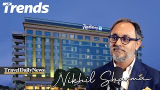 Trends Ep 65 Nikhil Sharma Managing Director & COO South Asia Radisson Hotels & Resorts
