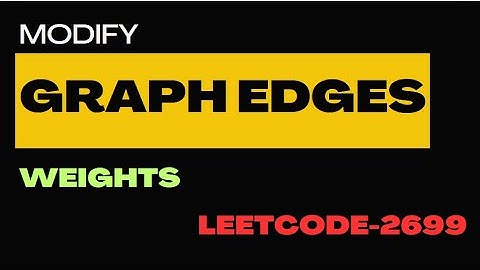 Modify Graph Edge Weights | Dijkstra