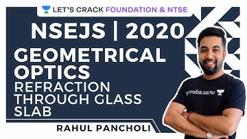 Geometrical Optics-Refraction through Glass Slab | Physics | NSEJS 2020 | Rahul Pancholi