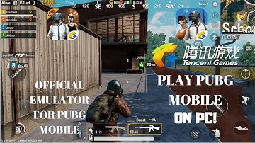 Play PUBG Mobile On Pc! Tencent