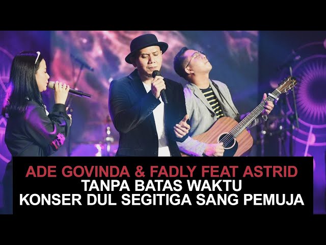Ade Govinda u0026 Fadly feat. Astrid - Tanpa Batas Waktu Konser Dul Segitiga Sang Pemuja class=