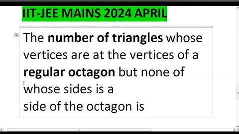 IITJEE MAINS 2024 APRIL// The number of triangles whose  vertices are at the vertices of a  regular
