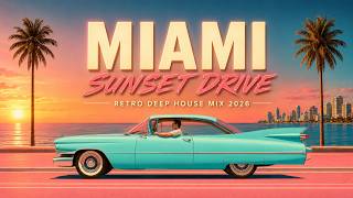 Miami Sunset Drive 🌴 Retro Deep House Mix 2026 | Slow French Touch & Night Drive Vibes