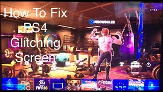 How To: Fix PS4 Glitching Screen