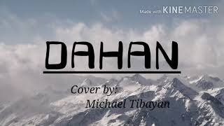 DAHAN_Cover by: Michael Tibayan(Lyrics)