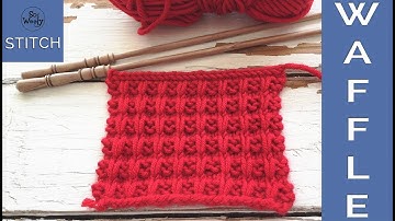 My version of the Waffle knitting stitch pattern: Easy, unisex and full of texture! - So Woolly
