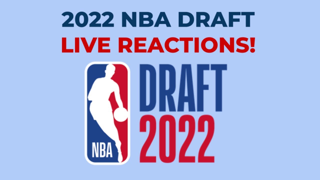 2022 NBA Draft - Live Reactions!