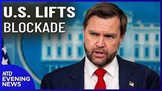 US Lifts Blockade; 11 Illegal Aliens Charged in $1.4M Benefit Fraud | NTD Evening News (June 18)