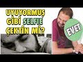 İTİRAF ET - Uyuyormuş Gibi Selfie Çektin Mi? - Selfie İtirafları