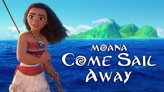 Moana || Come Sail Away