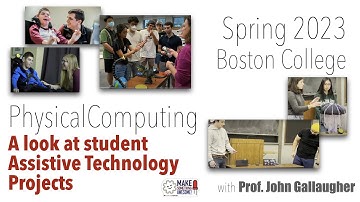 Assistive Tech Projects - Spring 2023 - Boston College Physical Computing with Prof  Gallaugher