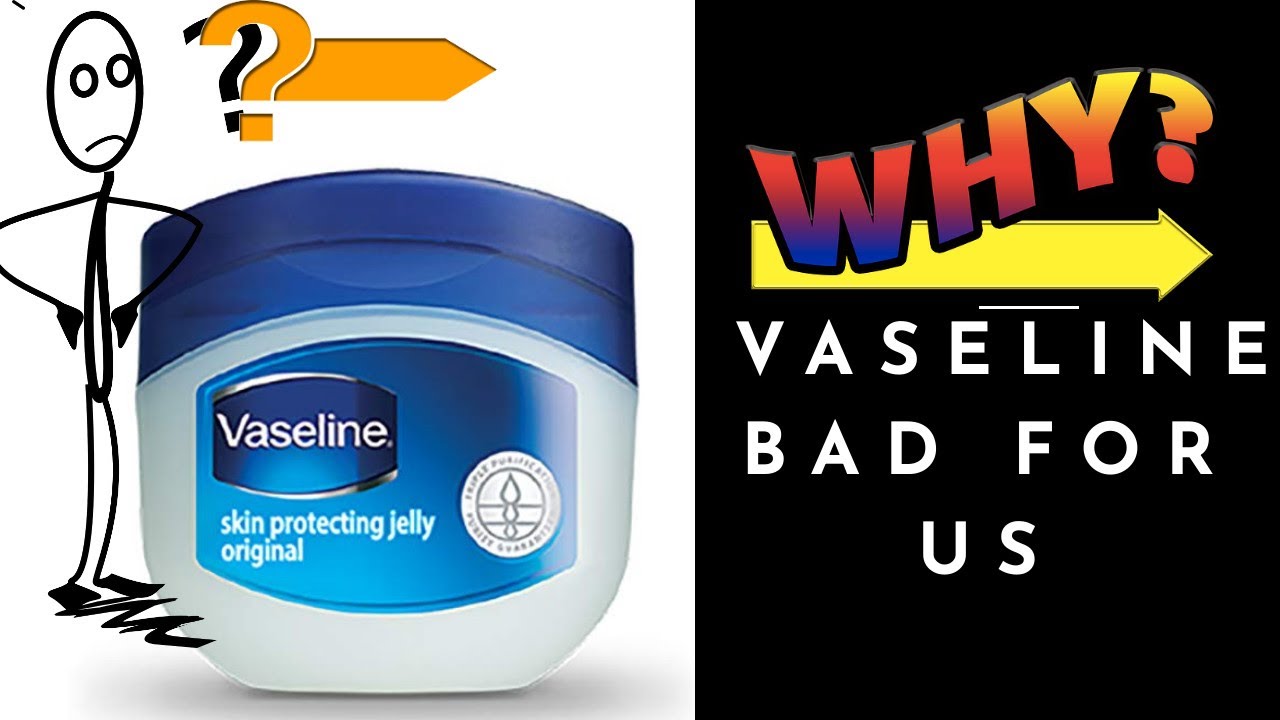 VASELINE Why bad for us YouTube