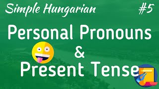 Simple Hungarian #5 | Personal Pronouns & Present Tense