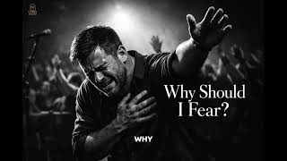 Why Should I Fear? - Powerful Worship Song