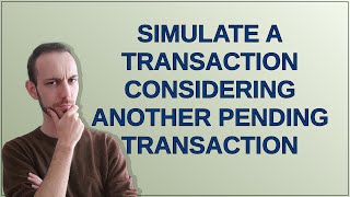 Celebrity Ethereum: simulate a transaction considering another pending transaction Profile