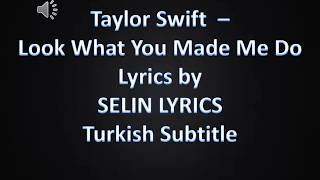 Taylor Swift - Look What You Made Me Do Lyrics Türkçe Altyazılı
