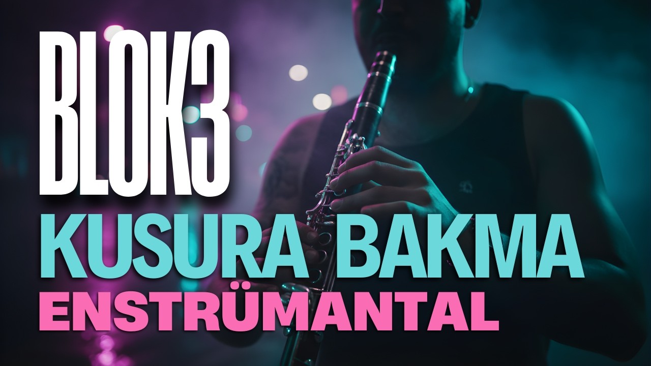 Blok3 - Kusura Bakma (Klarnet Enstrümantal Versiyon)