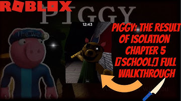 Piggy: The Result Of Isolation Chapter 5 [SCHOOL!] Full Walkthrough