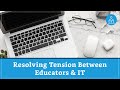 How to Resolve Tension Between Educators and IT Workers