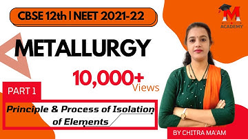 NEET: General Principles & Processes of Isolation of Elements L-1 | Metallurgy | Chapter-6 Class 12