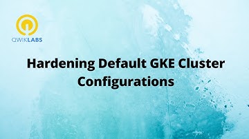 Hardening Default GKE Cluster Configurations-[GSP496]