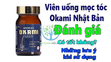 Review Viên uống mọc tóc Okami Nhật Bản có tốt không? Những lưu ý khi sử dụng đạt hiệu quả nhất.