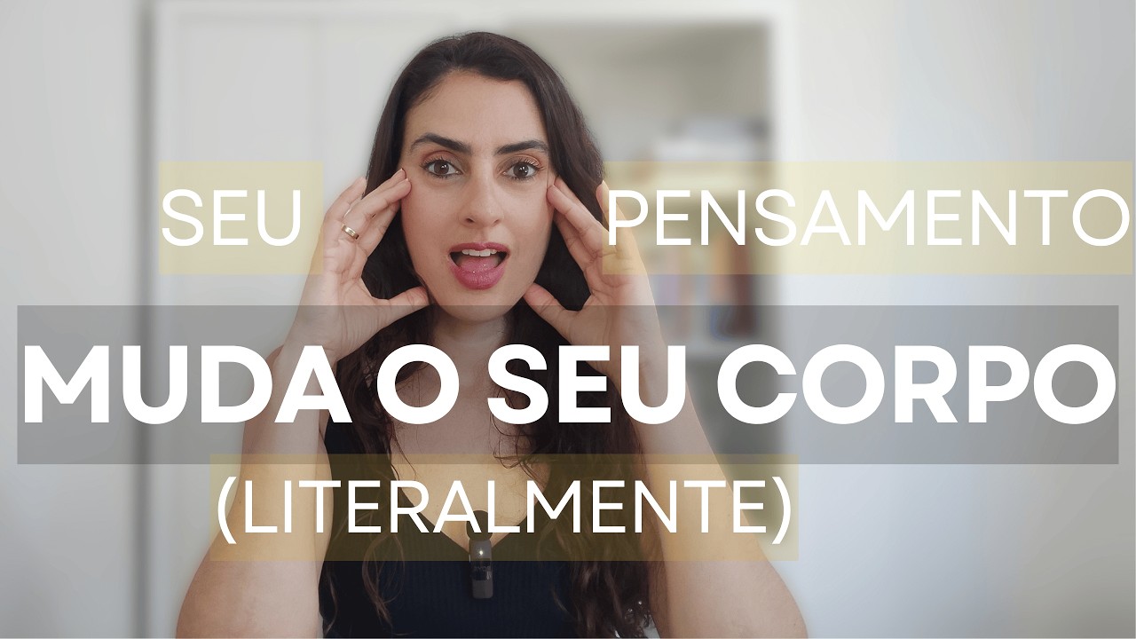 O que você pensa transforma cada célula do seu corpo (comprovado pela ciência)
